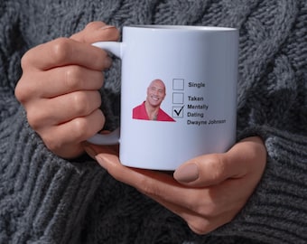 Dwayne Johnson Mug | “Mentally Dating Dwayne Johnson” 11oz Sublimated Coffee Cup | Funny Celebrity Crush Gift