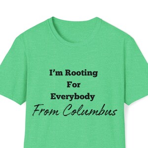 I'm Rooting For Everybody From Columbus T-Shirt Ohio Native Shirt Ohio Lover Souvenir Gift Idea Tee