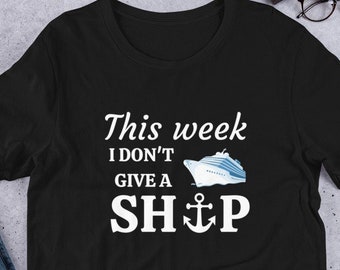 I Don't Give A Ship Unisex t-shirt Women Men Travel Cruise Wear Funny Humor Graphic Tee