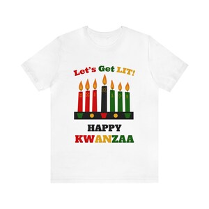 Let&#39;s get lit Kwanzaa Celebration T-Shirt: Unity, Heritage, and Tradition | African Inspired Holiday Tee Unisex Women Men Tee