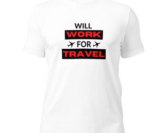 Will Work For Travel Unisex t-shirt Women Men Travel Gift Vacation Tee Graphic t-shirt