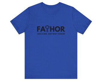 Funny Shirt for Men, Thor, Fathor, Father Shirt, Dad Gift, Fathers Day, Dad Birthday Gift Idea, Husband Gift, Funny Dad Shirt