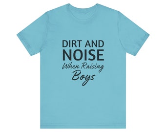 Dirt And Noise Shirt, Mother's Day Gift Idea, Cool Moms Club Shirt, Gift For Mom, Funny Mom Shirt, Mom Birthday Gift, Cute Mom Gift