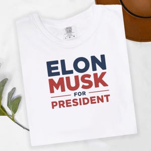 Elon Musk For President Shirt: Funny Political Graphic Tee