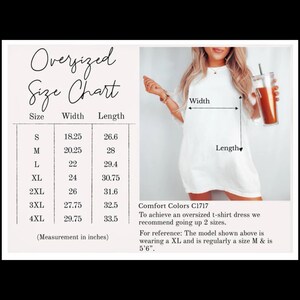 Comfort Color 1717 T-shirt size chart S: Width 18.25, length 26.6, M: width 20.25, length 28, L: width 22, length 29.4, XL: width 24, length 30.75, 2XL: 26, 31.6, 3XL: 27.75, 32.5, 4XL: 29.75, 33.5