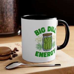Funny Pickle Mug, Big Dill Energy Pickle Lover Coffee Mug, Pickle Coffee Cup, Humorous Gift for Best Friend