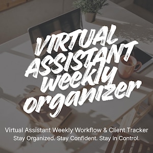May include: White text on a white surface reads "VIRTUAL ASSISTANT weekly organizer." Below, smaller text says "Virtual Assistant Weekly Workflow & Client Tracker. Stay Organized. Stay Confident. Stay in Control."