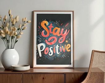Stay Positive Poster, Motivational print, Inspirational quote, Growth mindset, Positive affirmation, Famous quotes, Digital download