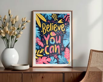 Believe You Can Poster, Motivational print, Inspirational quote, Growth mindset, Positive affirmation, Famous quotes, Digital download
