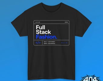 Full Stack Fashion T-Shirt - 404 Geekwear - Funny graphic tee humor gifts for him funny coworker gift for fathers day