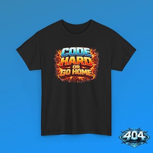 May include: A black short-sleeved t-shirt featuring a central graphic with the text "CODE HARD OR GO HOME" in bold, stylized letters. The text is surrounded by a vibrant orange and yellow explosion effect, set against the solid black fabric.