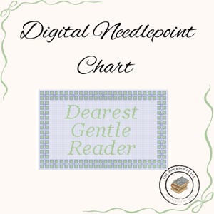 Puede incluir: Gráfico de punto de cruz digital con el texto "Dearest Gentle Reader" en verde claro. El gráfico tiene un fondo azul claro con un borde verde y azul. Las palabras "Digital Needlepoint Chart" están en la parte superior.