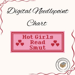 May include: Digital needlepoint chart with the text "Hot Girls Read Smut" in a pink and red pixelated design. The chart includes heart graphics and the logo for "The Bookish Place".