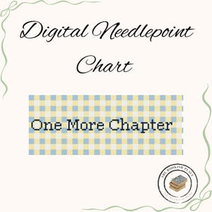 Peut inclure: Diagramme de point de croix numérique avec le texte "Digital Needlepoint Chart" en écriture cursive. Le diagramme présente un motif à carreaux bleu et jaune avec les mots "One More Chapter" en police pixélisée. Petit logo en bas à droite.