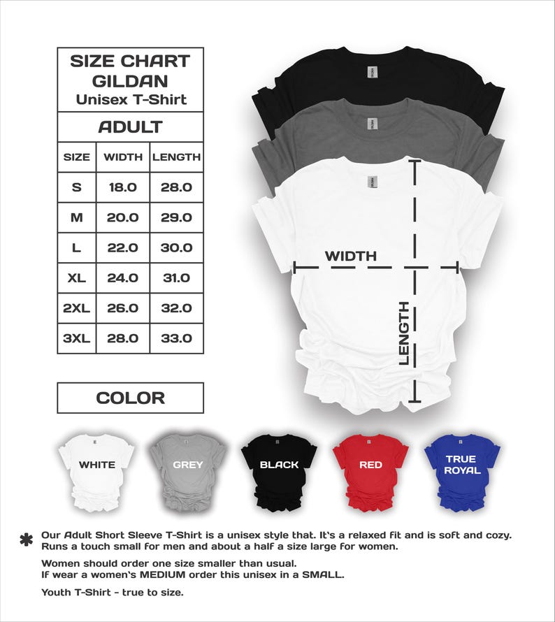 May include: A size chart for Gildan unisex t-shirts, with measurements in inches. The chart includes sizes S to 3XL, and color options: white, grey, black, red, and true royal. The text states the shirts are unisex, relaxed fit, and soft.