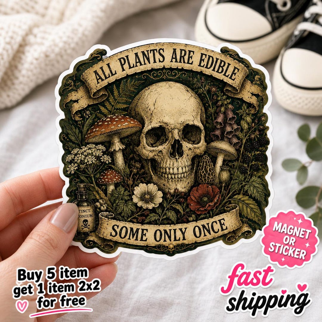 All Plants Are Edible Some Only Once Sticker, Funny Gardening