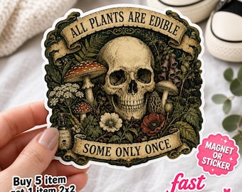All Plants Are Edible Some Only Once Sticker, Funny Gardening