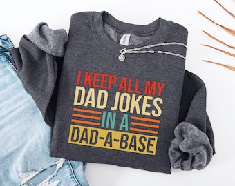 I Keep All My Dad Jokes Sweatshirt, Funny Dad Gift, Humor Hoodie
