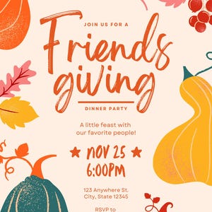 May include: A Friendsgiving dinner party invitation with orange text and illustrations of pumpkins and leaves. The invitation includes the date, time, and RSVP information.
