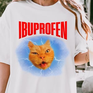 IBUPROFEN Funny Cat Meme Shirt, Unhinged Vintage Tee, Weird Cat Shirt, Cringe Gift, Quirky Graphic T-Shirt, Stupid Funny Cat Tee