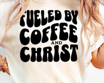 Coffee & Christ PNG Christian Coffee Png Religious Coffee Png Fueled By Coffee and Christ Digital Download Coffee and Faith Sublimation
