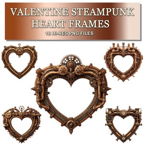 May include: A collection of steampunk-style heart frames in shades of bronze and copper. The frames feature intricate designs with gears, pipes, and other mechanical elements. Text at the top reads "VALENTINE STEAMPUNK HEART FRAMES" and "18 HI-RES PNG FILES".