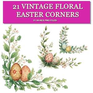 May include: A digital graphic featuring vintage floral Easter corner designs. The image includes decorative Easter eggs with floral and patterned designs, surrounded by green leaves and white flowers. The text at the top reads "21 VINTAGE FLORAL EASTER CORNERS".