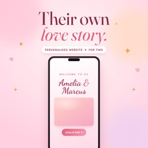 May include: A smartphone displaying a website with the text Their own love story. PERSONALISED WEBSITE FOR TWO. WELCOME TO US Amelia & Marcus. A pink gradient background features small hearts and stars. A button at the bottom reads press & hold.