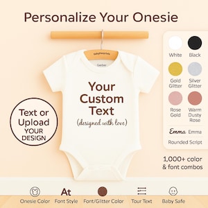 May include: A white Gerber onesie with custom text, hanging on a wooden hanger. The text reads "Your Custom Text (designed with love)". The image also shows color and font options, including white, black, gold glitter, silver glitter, rose gold, and warm dusty rose.