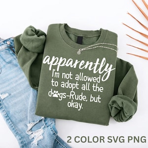 Rolig hundcitat Svg Png för tröjor, hundmammaskjorta Svg, räddningspng, tydligen får jag inte adoptera alla hundar, Cricut, silhuett