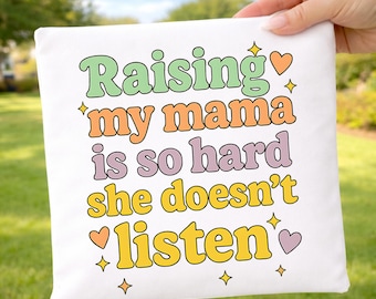 Mom PNG, Raising My Mama Is So Hard She Doesn’t Listen PNG: Funny Toddler Mom Life png Retro Parenting Humor (Digital Download)
