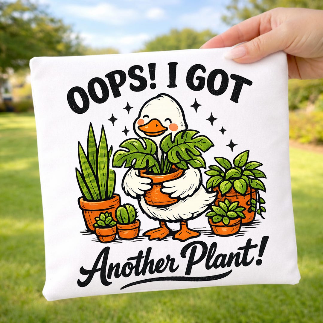 Oops I Got Another Plant Goose PNG, Funny Plant Lover Png Sarcastic ...