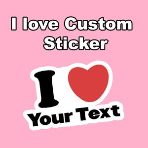 Custom &quot;I love&quot; Stickers