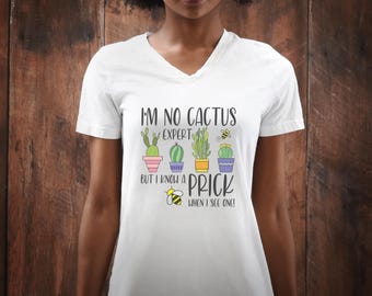 Funny Cactus Plant V Neck Shirt - I'm No Cactus Expert But I Know A Prick When I See One