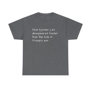 Political Satire Unisex Tee: Funny Epstein List Trump MAGA Quote