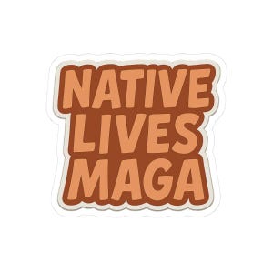 Native Lives MAGA Sticker: Patriotic Decal for Freedom, Unity and USA Pride | Pro America Vinyl Sticker | Red White and Blue America Gift