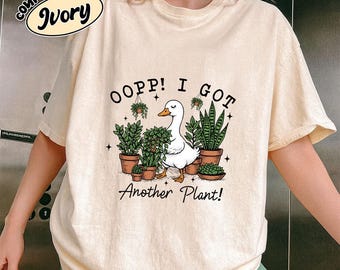 Comfort Colors Oops I Got Another Plant Shirt | Funny Goose Plant Lover Tee