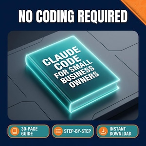 Op de afbeelding: Een digitale boekomslag met de titel "CLAUDE CODE FOR SMALL BUSINESS OWNERS" in witte tekst op een turquoise achtergrond. De woorden "NO CODING REQUIRED" staan bovenaan. Hieronder staan pictogrammen voor een gids van 30 pagina's, stapsgewijze instructies en direct downloaden.