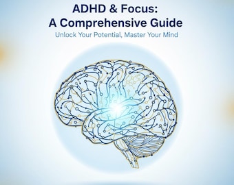 ADHD & Focus: A Comprehensive Guide - Evidence-Based Tools for Neurodivergent Minds (PDF and HTML)