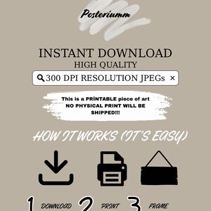 May include: A digital art print advertisement with the text "INSTANT DOWNLOAD HIGH QUALITY" and "300 DPI RESOLUTION JPEGS". The image also includes instructions: download, print, and frame. The text "This is a PRINTABLE piece of art NO PHYSICAL PRINT WILL BE SHIPPED!!!" is also included.