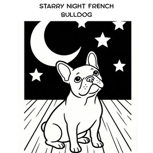 May include: A black and white graphic illustration of a French Bulldog sitting on a wooden floor. Above the dog is a night sky featuring a crescent moon and four stars. The text STARRY NIGHT FRENCH BULLDOG is printed at the top of the image.