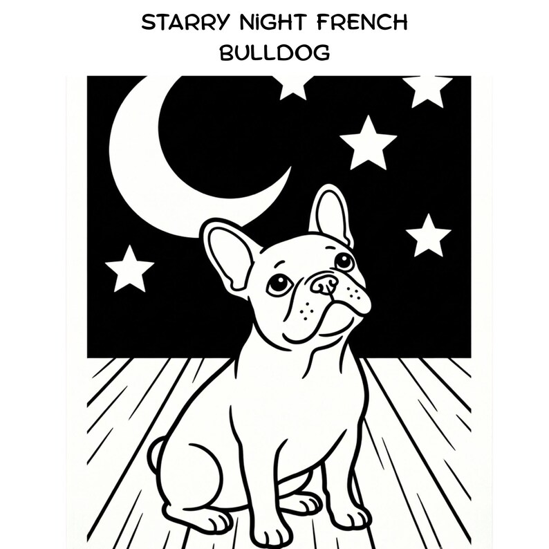 May include: A black and white graphic illustration of a French Bulldog sitting on a wooden floor. Above the dog is a night sky featuring a crescent moon and four stars. The text STARRY NIGHT FRENCH BULLDOG is printed at the top of the image.