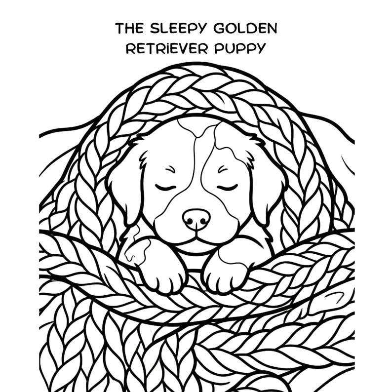 May include: A black and white coloring page illustration featuring a sleeping puppy nestled inside a thick, braided knit blanket. The text at the top reads THE SLEEPY GOLDEN RETRIEVER PUPPY. The design uses bold outlines for the dog and the texture.