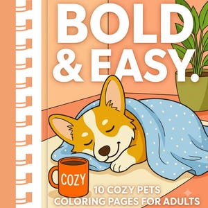 May include: A spiral-bound coloring book cover featuring a cartoon corgi sleeping under a blue polka-dot blanket next to an orange mug labeled COZY. The text reads BOLD & EASY. 10 COZY PETS COLORING PAGES FOR ADULTS against a peach background.