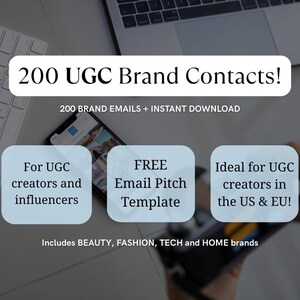 May include: Image with the text "200 UGC Brand Contacts!" and "200 BRAND EMAILS + INSTANT DOWNLOAD". Includes information for UGC creators and influencers, a free email pitch template, and is ideal for creators in the US & EU. Includes BEAUTY, FASHION, TECH and HOME brands.