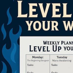 May include: A gamer-themed weekly planner with a dark blue background and stylized flames. The planner, titled "Level Up Your Week," includes sections for tasks, goals, and notes for each day, with motivational quotes.