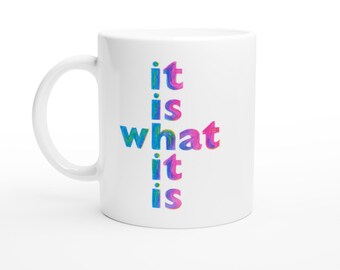 Det är vad det är-mugg – typografi i kritstil | Mindfulness-kaffekopp | Positiva vibbar | Motiverande present