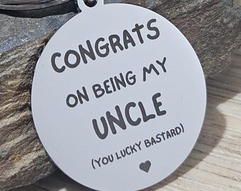 Congrats On Being My Uncle Keyring, Funny Gift for Uncle Personalised Key Ring