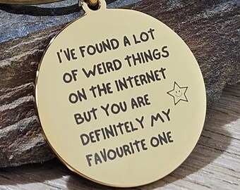 Internet Dating Anniversary Gift, Met Online, Online Dating, I've Found A Lot Of Weird Things You Are My Favourite One