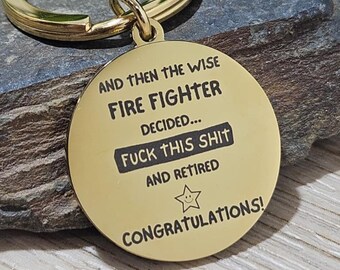 The Wise Fire Fighter Retired Keyring, Funny Retirement Gift for Fireman or Firewoman